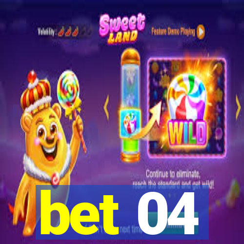 bet 04